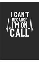 I Can't Because I'm On Call