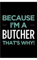 Because I'm a Butcher That's Why