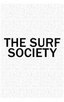The Surf Society: A 6x9 Inch Matte Softcover Diary Notebook with 120 Blank Lined Pages and a Team Tribe or Club Cover Slogan