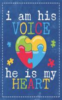 Autism Awareness: I Am His Voice He Is My Heart Dad Mom of Autistic Kid Composition Notebook College Students Wide Ruled Line Paper 8.5x11 Mom Dad Supporting Autism &