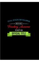 Full Stack Developer Because Freaking Awesome Is Not an Official Title