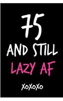75 and Still Lazy AF