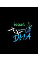 Soccer Is in My DNA: A 8x10 Inch Matte Softcover Paperback Notebook Journal with 120 Blank Lined Pages