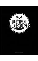 I'd Rather Be Logging: Maintenance Log Book(41 Maintenance Log Book)