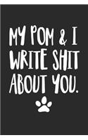 My Pom and I Write Shit About You