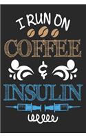 I Run on Coffee and Insulin