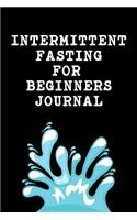 Intermittent Fasting For Beginners Journal: The Ultimate Intermittent Fasting Journal. This is a 6X9 90 Page Diary to Write Things in. Makes a Great Gift For anyone on the Keto Diet, Looking t