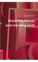 Straddling fences and mending souls