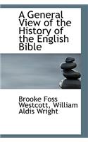 A General View of the History of the English Bible
