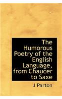 The Humorous Poetry of the English Language, from Chaucer to Saxe