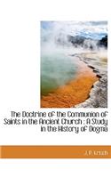 The Doctrine of the Communion of Saints in the Ancient Church: A Study in the History of Dogma
