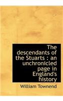 The Descendants of the Stuarts: An Unchronicled Page in England's History