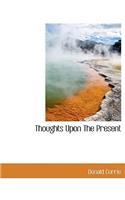 Thoughts Upon the Present: (English)