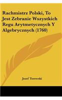 Rachmistrz Polski, To Jest Zebranie Wszystkich Regu Arytmetycznych Y Algebrycznych (1760)