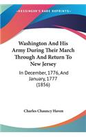 Washington And His Army During Their March Through And Return To New Jersey