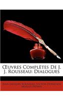 Uvres Compltes de J. J. Rousseau: Dialogues(French)