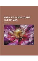 Kneale's Guide to the Isle of Man: (English)