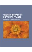 The Cathedrals of Northern France