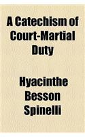 A Catechism of Court-Martial Duty