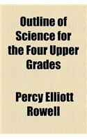 Outline of Science for the Four Upper Grades: (English)