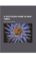 A Southern Home in War Times