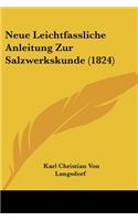 Neue Leichtfassliche Anleitung Zur Salzwerkskunde (1824)