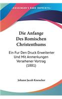 Die Anfange Des Romischen Christenthums