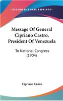 Message of General Cipriano Castro, President of Venezuela: To National Congress (1904)