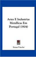 Artes E Industrias Metallicas Em Portugal (1904)