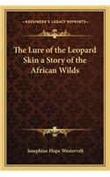 Lure of the Leopard Skin a Story of the African Wilds