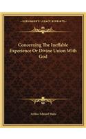 Concerning The Ineffable Experience Or Divine Union With God