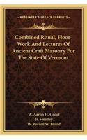 Combined Ritual, Floor-Work and Lectures of Ancient Craft Masonry for the State of Vermont