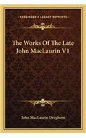 Works of the Late John Maclaurin V1