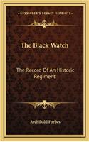 The Black Watch: The Record of an Historic Regiment