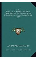 The Contest in America Between Great Britain and France, with It Consequences and Importance (1757)