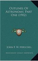 Outlines Of Astronomy, Part One (1902)