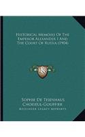 Historical Memoirs of the Emperor Alexander I and the Court of Russia (1904)