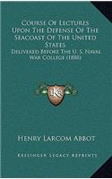 Course of Lectures Upon the Defense of the Seacoast of the United States