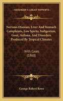 Nervous Diseases, Liver And Stomach Complaints, Low Spirits, Indigestion, Gout, Asthma, And Disorders Produced By Tropical Climates
