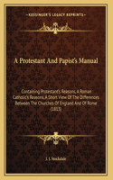 A Protestant And Papist's Manual