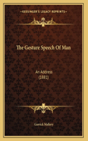 The Gesture Speech Of Man