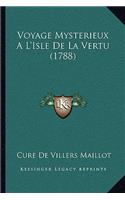 Voyage Mysterieux A L'Isle De La Vertu (1788)