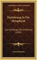 Einfuhrung In Die Metaphysik: Auf Grundlage Der Erfahrung (1905)