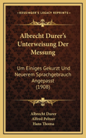 Albrecht Durer's Unterweisung Der Messung