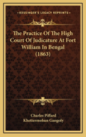 The Practice Of The High Court Of Judicature At Fort William In Bengal (1863)