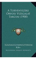 A Torvenyszeki Orvosi Vizsgalat Targyai (1900)