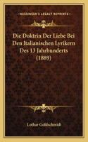 Die Doktrin Der Liebe Bei Den Italianischen Lyrikern Des 13 Jahrhunderts (1889)