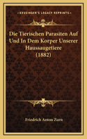 Die Tierischen Parasiten Auf Und In Dem Korper Unserer Haussaugetiere (1882)