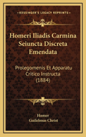 Homeri Iliadis Carmina Seiuncta Discreta Emendata