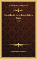 Caroli Basilii Inghelbrecht Ecloga Sacra (1687)